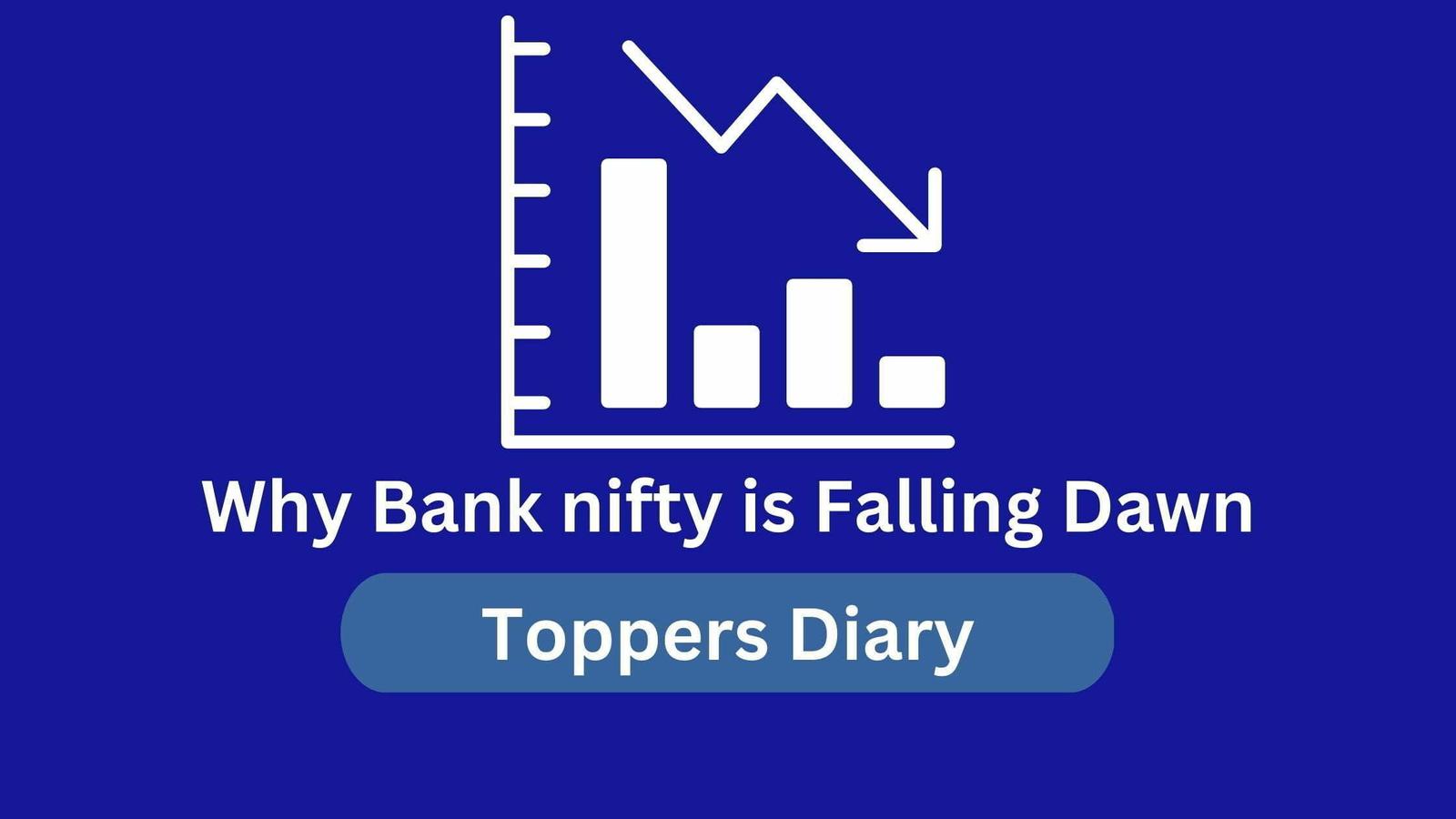 Why Bank nifty is Falling Dawn