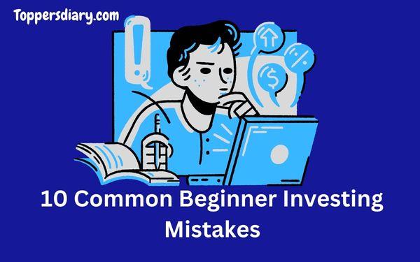 10 Common Beginner Investing Mistakes