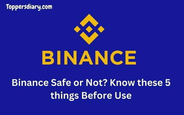 Binance Safe or Not Know these 5 things Before Use