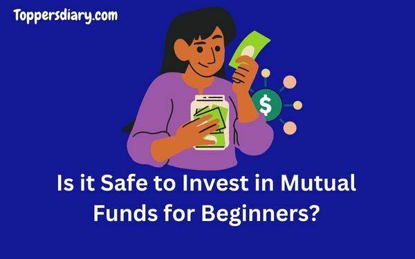 Is it Safe to Invest in Mutual Funds for Beginners?