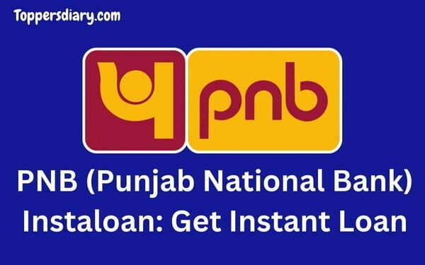 PNB (Punjab National Bank) Instaloan: Get Instant Loan