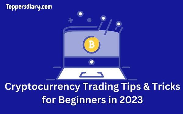 Cryptocurrency Trading Tips & Tricks for Beginners in 2023