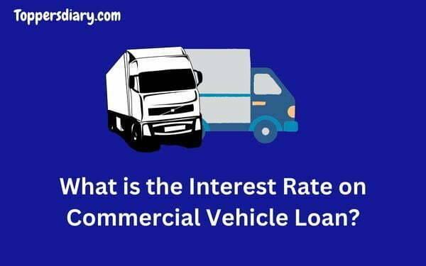 What is the Interest Rate on Commercial Vehicle Loan?