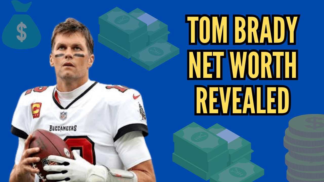 The Unstoppable Rise Tom Brady Net Worth Revealed ToppersDiary