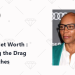 RuPaul Net Worth: Unveiling the Drag Icon's Riches